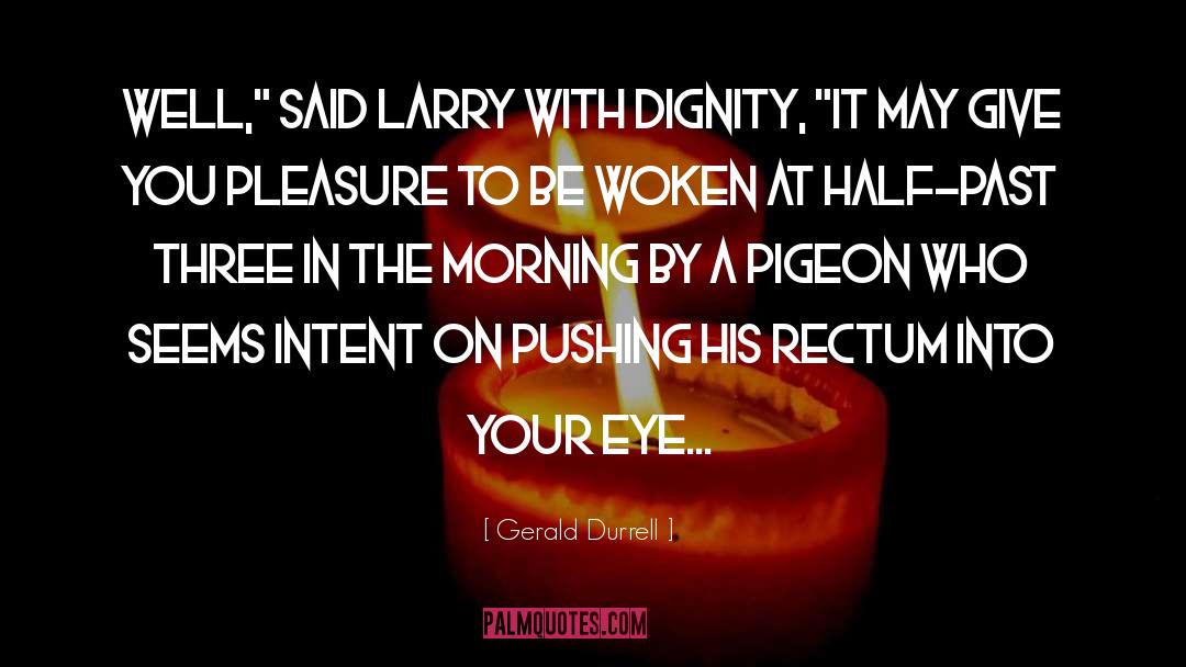 Gerald Durrell Quotes: Well,