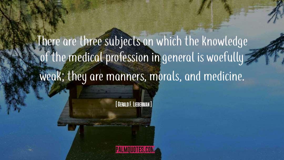 Gerald F. Lieberman Quotes: There are three subjects on