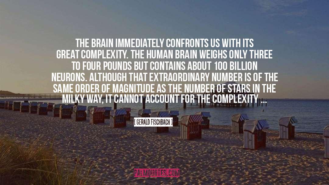 Gerald Fischbach Quotes: The brain immediately confronts us