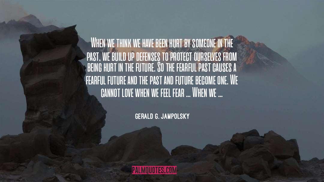 Gerald G. Jampolsky Quotes: When we think we have