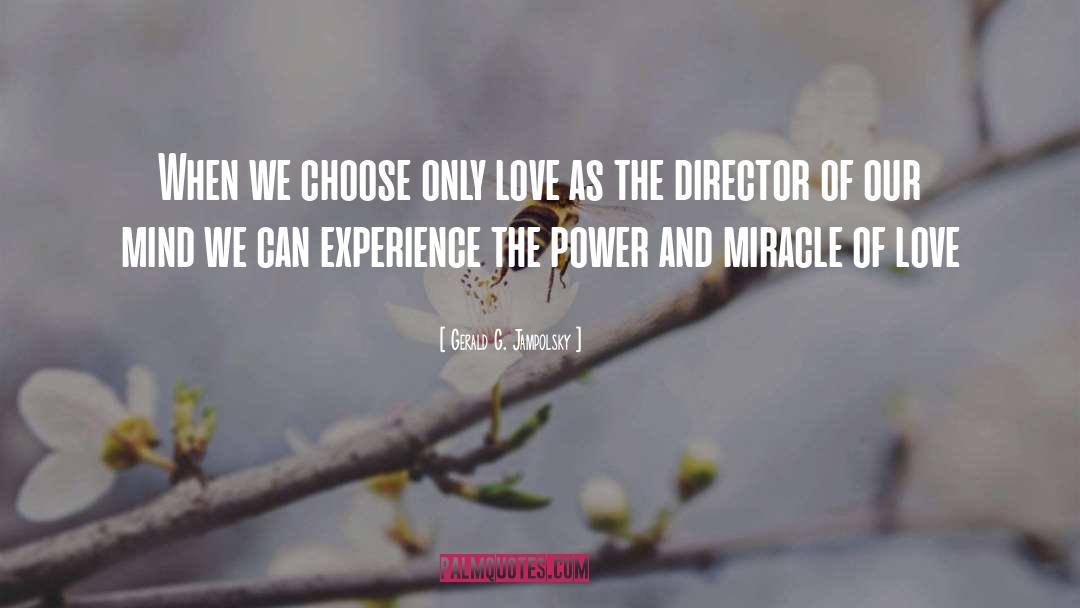 Gerald G. Jampolsky Quotes: When we choose only love