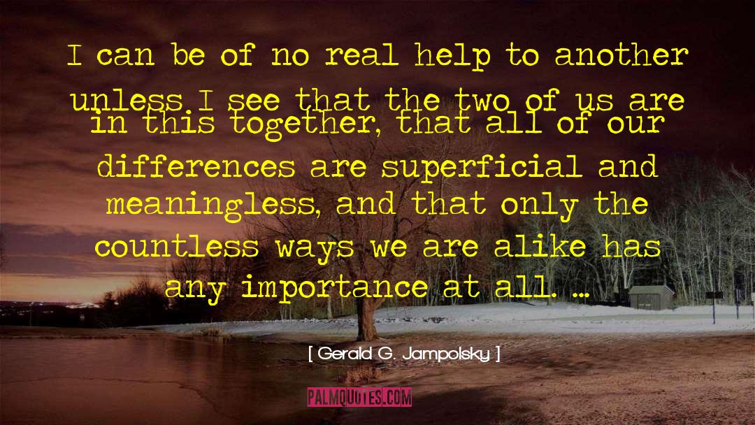 Gerald G. Jampolsky Quotes: I can be of no