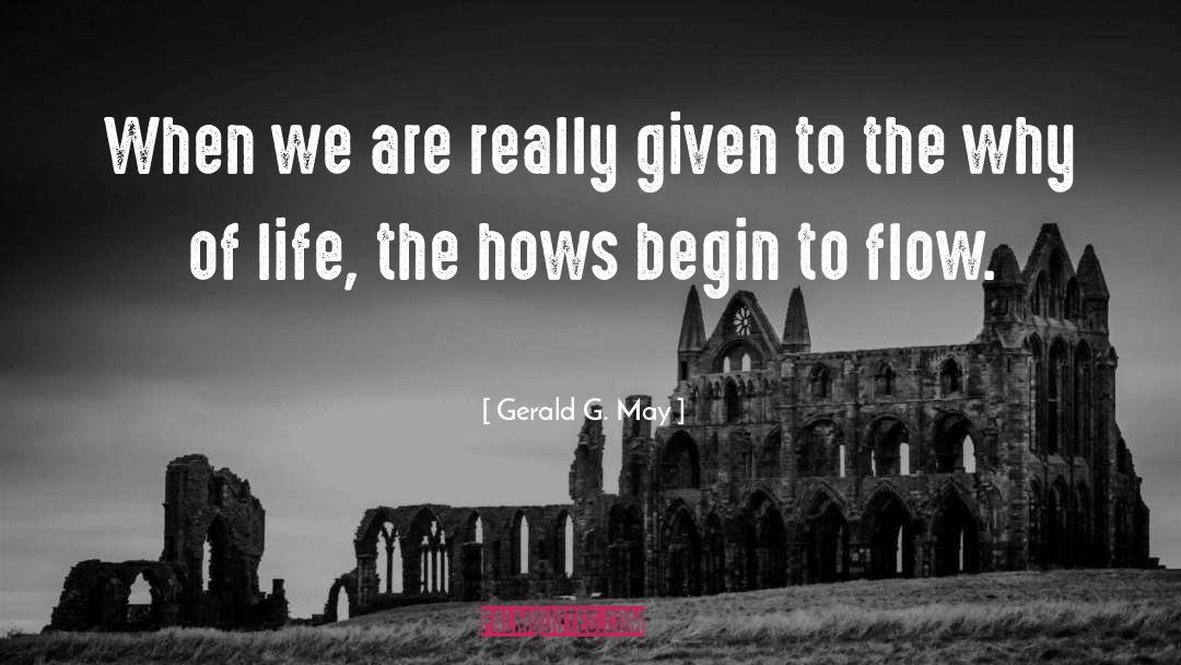 Gerald G. May Quotes: When we are really given
