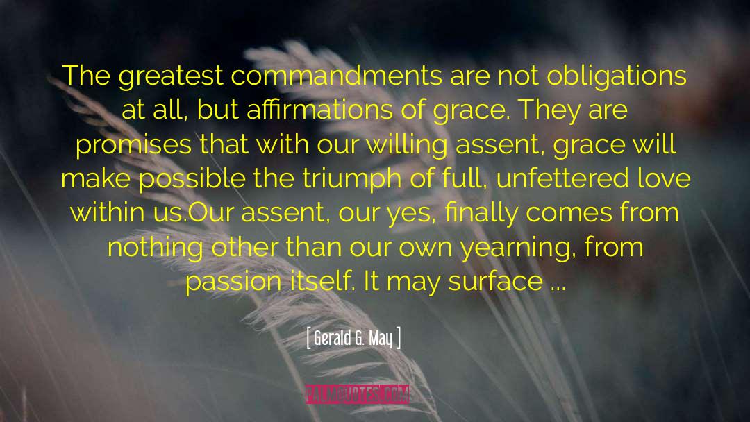 Gerald G. May Quotes: The greatest commandments are not