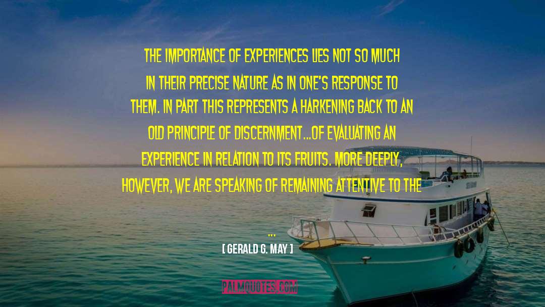 Gerald G. May Quotes: The importance of experiences lies