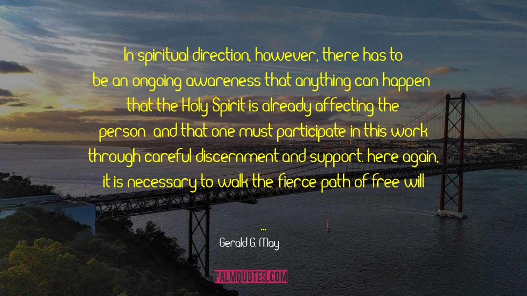 Gerald G. May Quotes: In spiritual direction, however, there