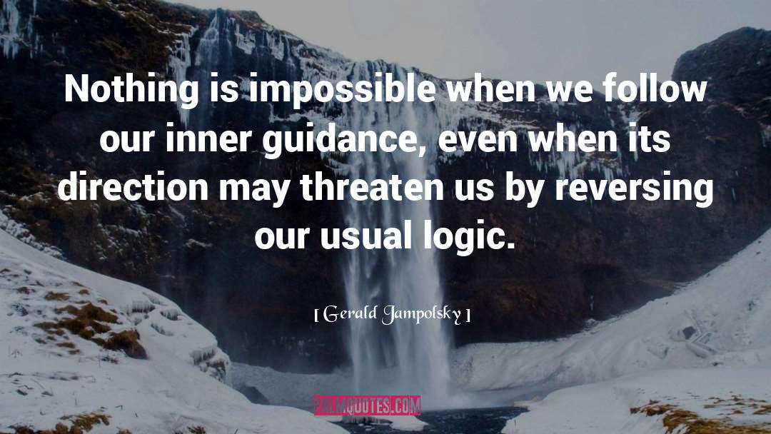 Gerald Jampolsky Quotes: Nothing is impossible when we