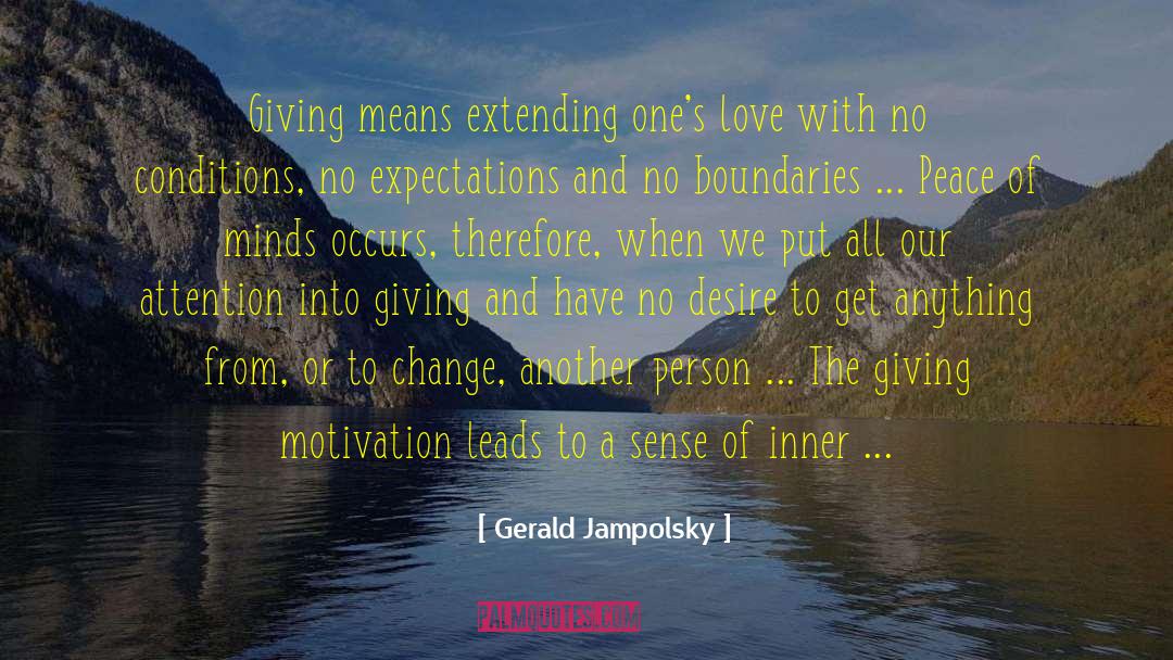 Gerald Jampolsky Quotes: Giving means extending one's love