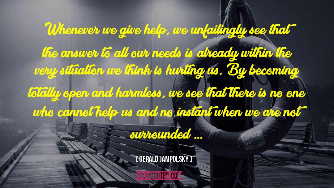 Gerald Jampolsky Quotes: Whenever we give help, we