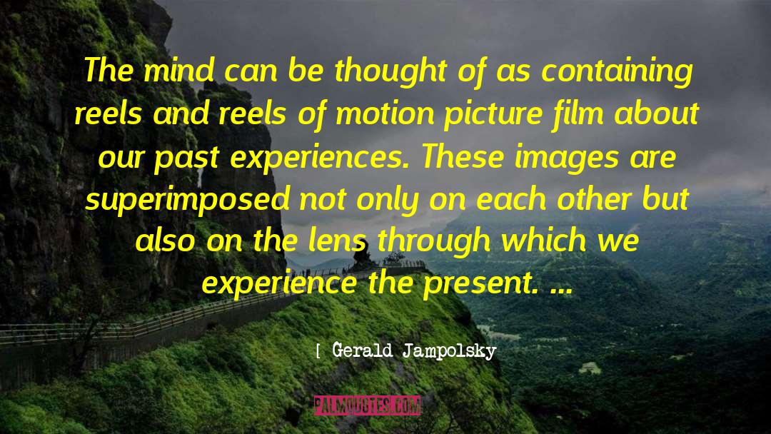 Gerald Jampolsky Quotes: The mind can be thought