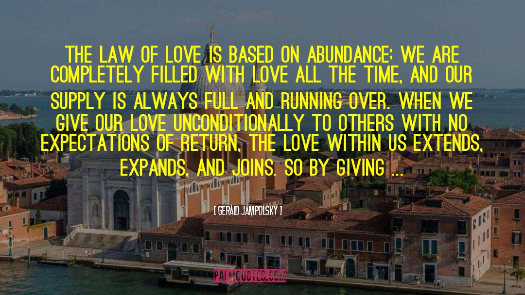 Gerald Jampolsky Quotes: The law of Love is