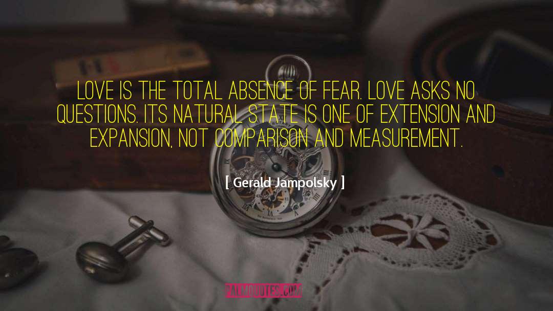 Gerald Jampolsky Quotes: Love is the total absence