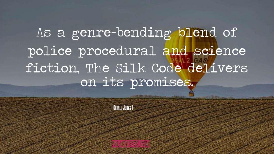 Gerald Jonas Quotes: As a genre-bending blend of