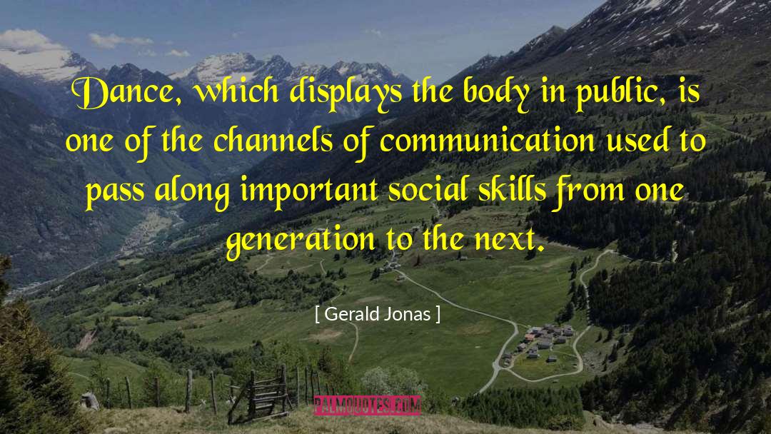 Gerald Jonas Quotes: Dance, which displays the body