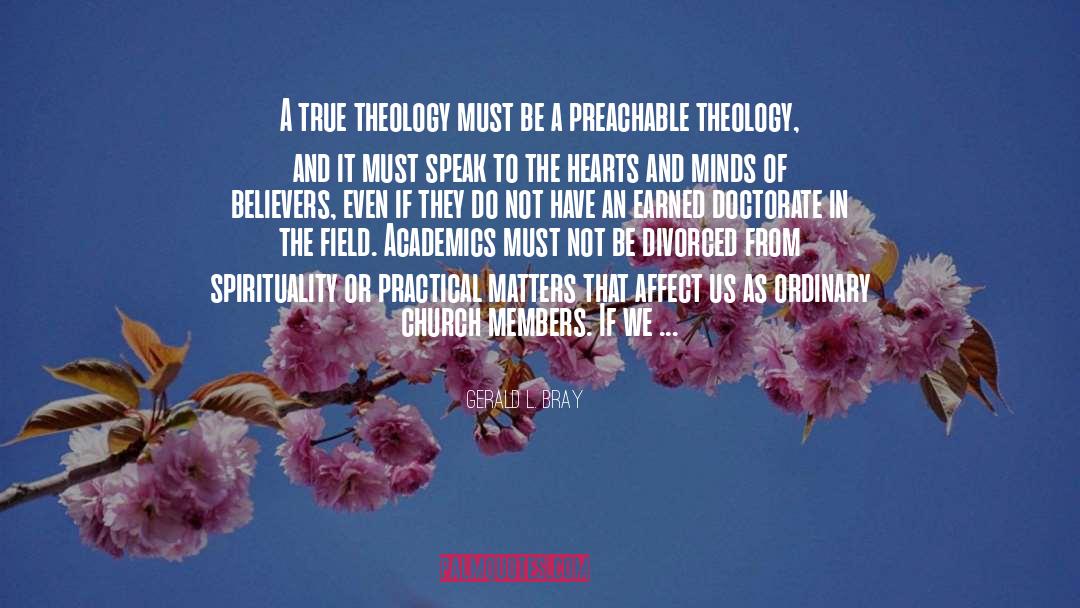 Gerald L. Bray Quotes: A true theology must be