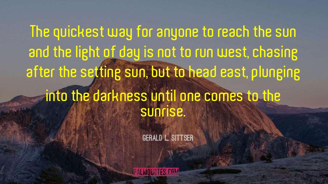 Gerald L. Sittser Quotes: The quickest way for anyone