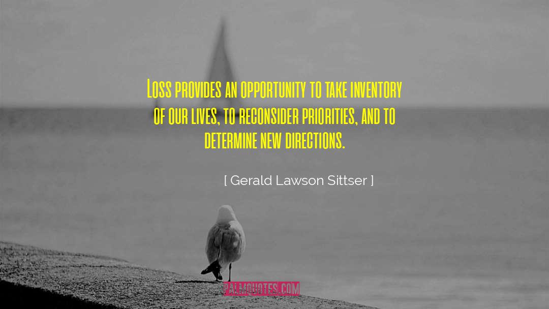 Gerald Lawson Sittser Quotes: Loss provides an opportunity to
