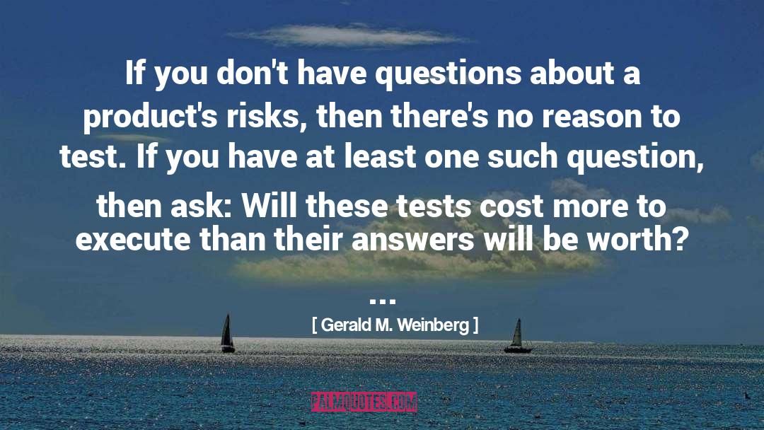 Gerald M. Weinberg Quotes: If you don't have questions