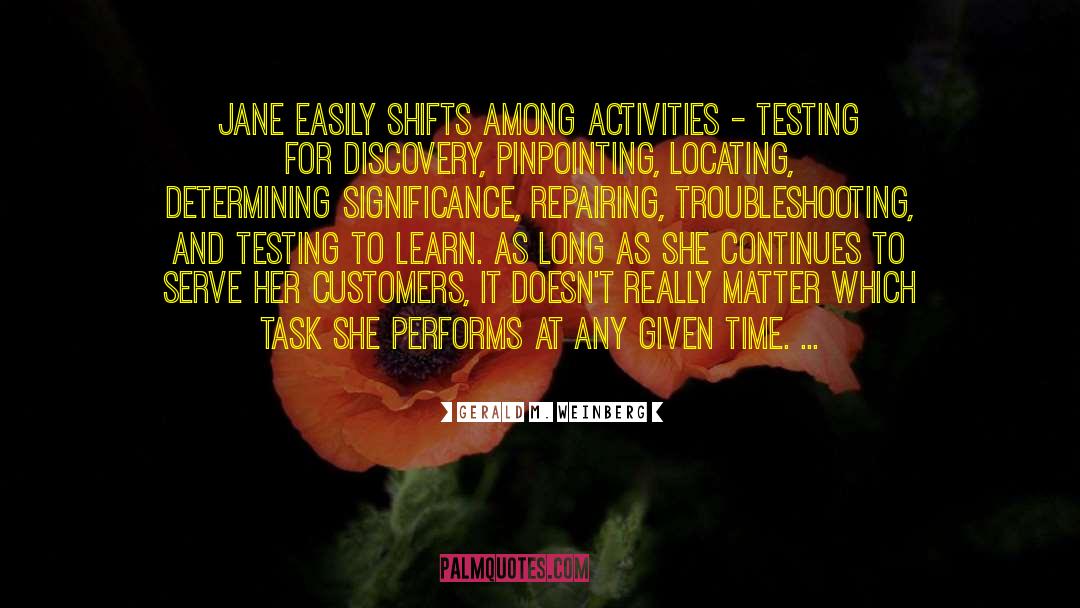 Gerald M. Weinberg Quotes: Jane easily shifts among activities