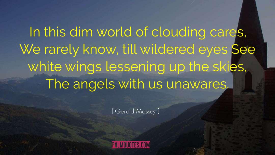 Gerald Massey Quotes: In this dim world of