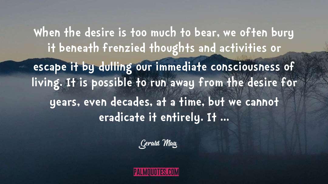 Gerald May Quotes: When the desire is too