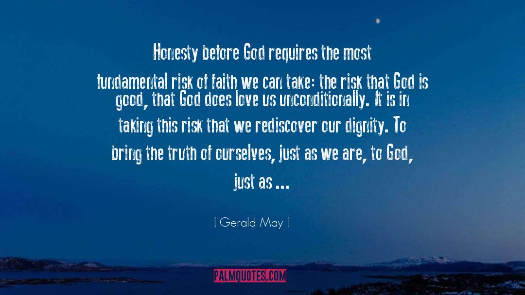 Gerald May Quotes: Honesty before God requires the