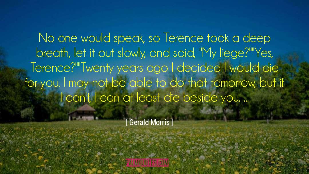 Gerald Morris Quotes: No one would speak, so