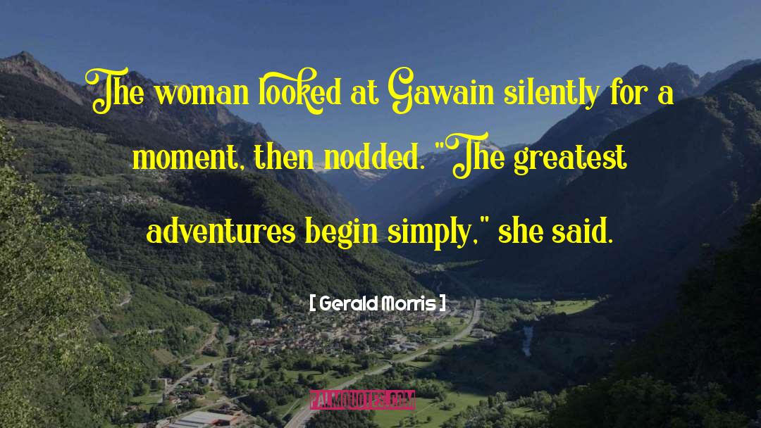 Gerald Morris Quotes: The woman looked at Gawain