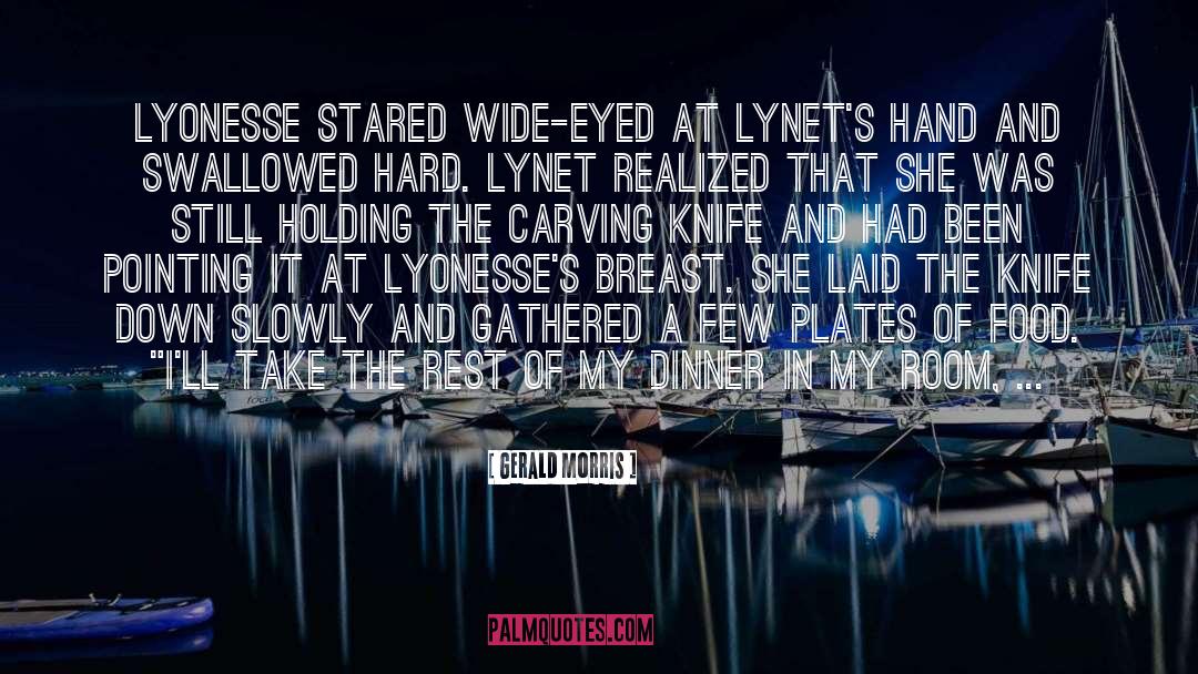 Gerald Morris Quotes: Lyonesse stared wide-eyed at Lynet's