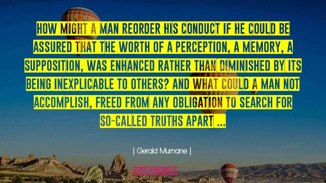 Gerald Murnane Quotes: How might a man reorder