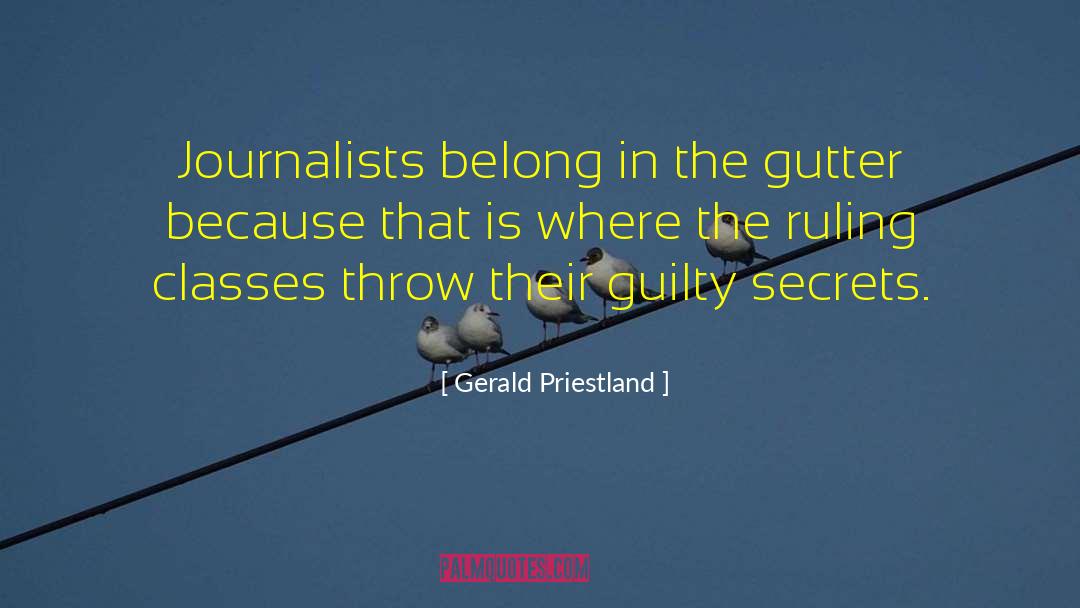 Gerald Priestland Quotes: Journalists belong in the gutter