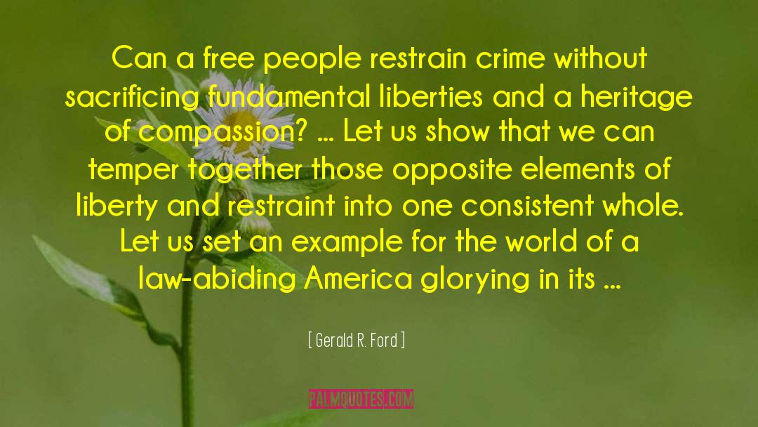 Gerald R. Ford Quotes: Can a free people restrain