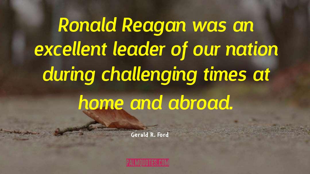 Gerald R. Ford Quotes: Ronald Reagan was an excellent