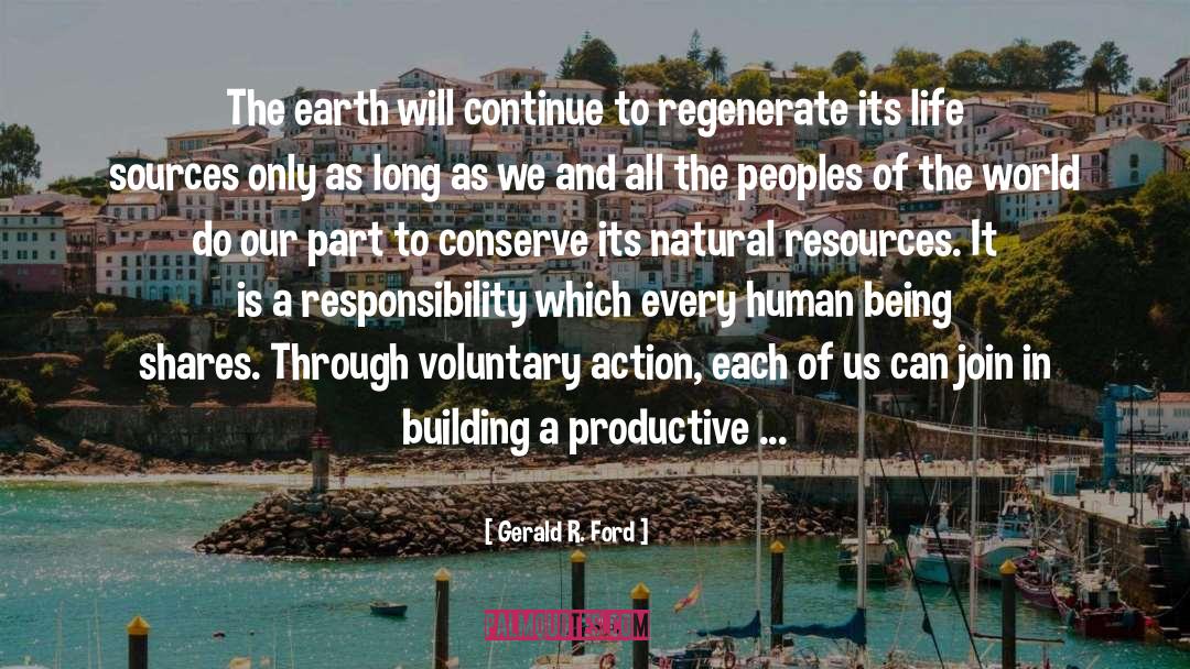 Gerald R. Ford Quotes: The earth will continue to