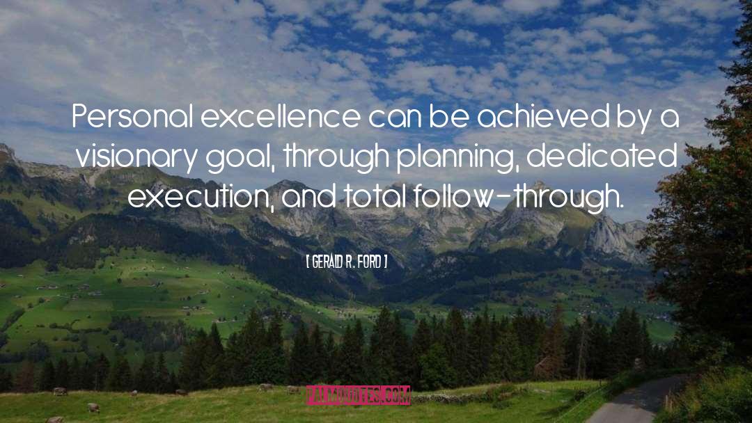Gerald R. Ford Quotes: Personal excellence can be achieved