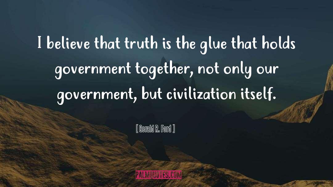 Gerald R. Ford Quotes: I believe that truth is