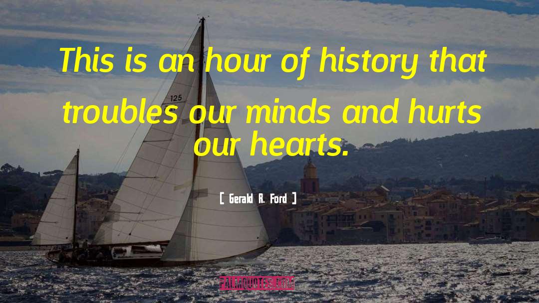 Gerald R. Ford Quotes: This is an hour of