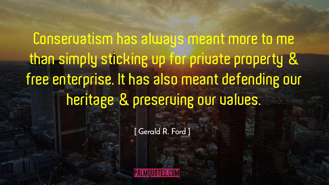 Gerald R. Ford Quotes: Conservatism has always meant more