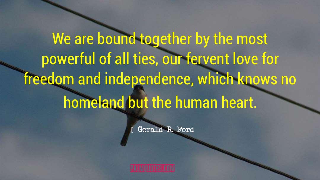 Gerald R. Ford Quotes: We are bound together by