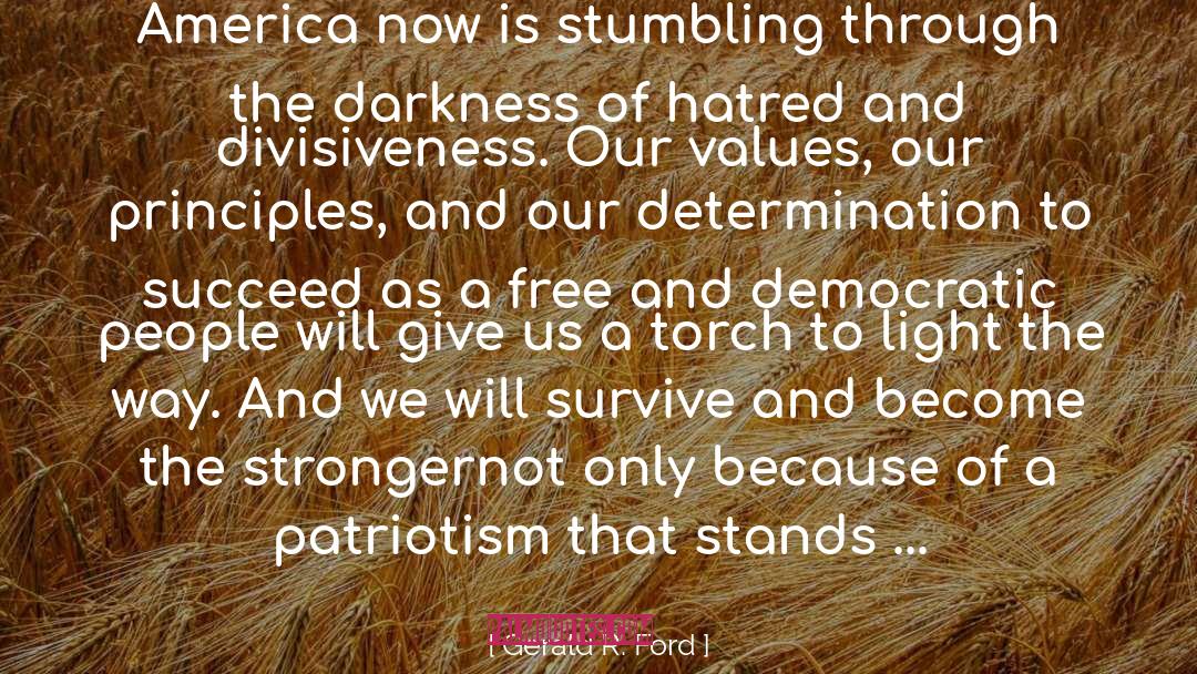 Gerald R. Ford Quotes: America now is stumbling through