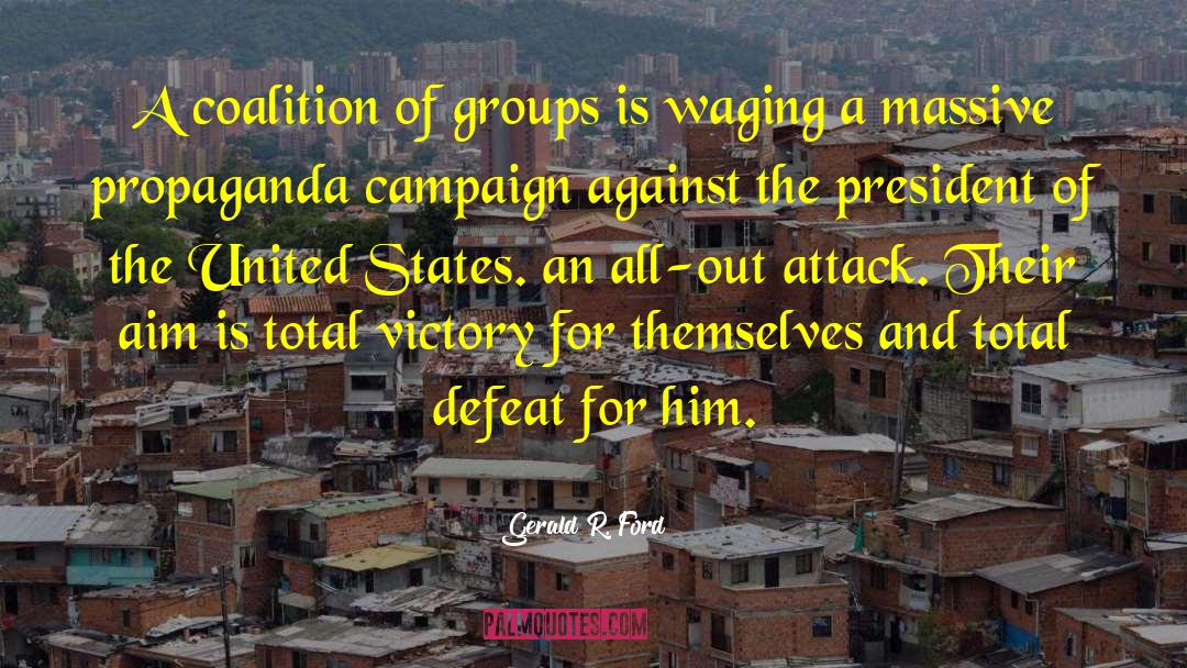Gerald R. Ford Quotes: A coalition of groups is