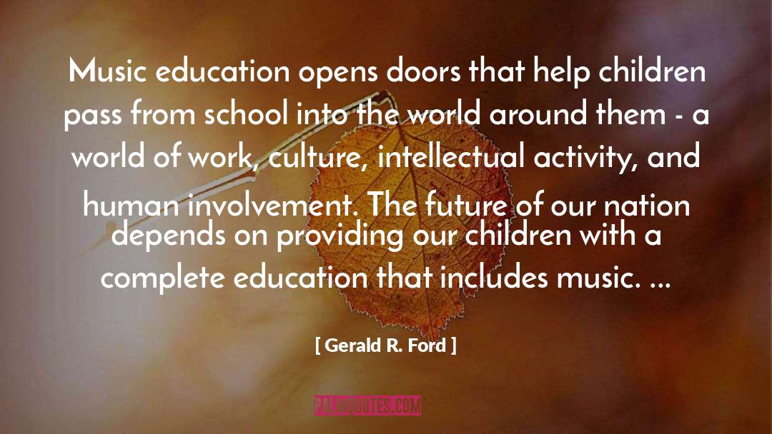 Gerald R. Ford Quotes: Music education opens doors that