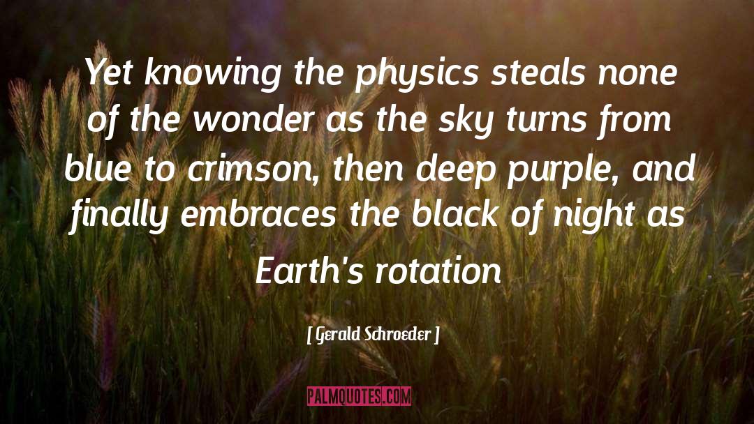 Gerald Schroeder Quotes: Yet knowing the physics steals