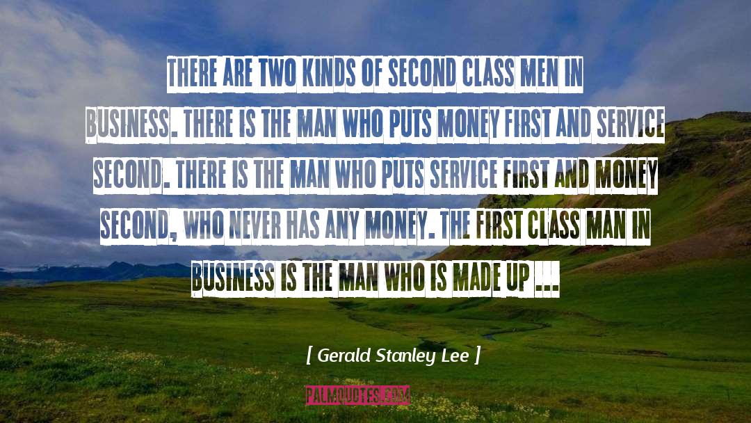 Gerald Stanley Lee Quotes: There are two kinds of