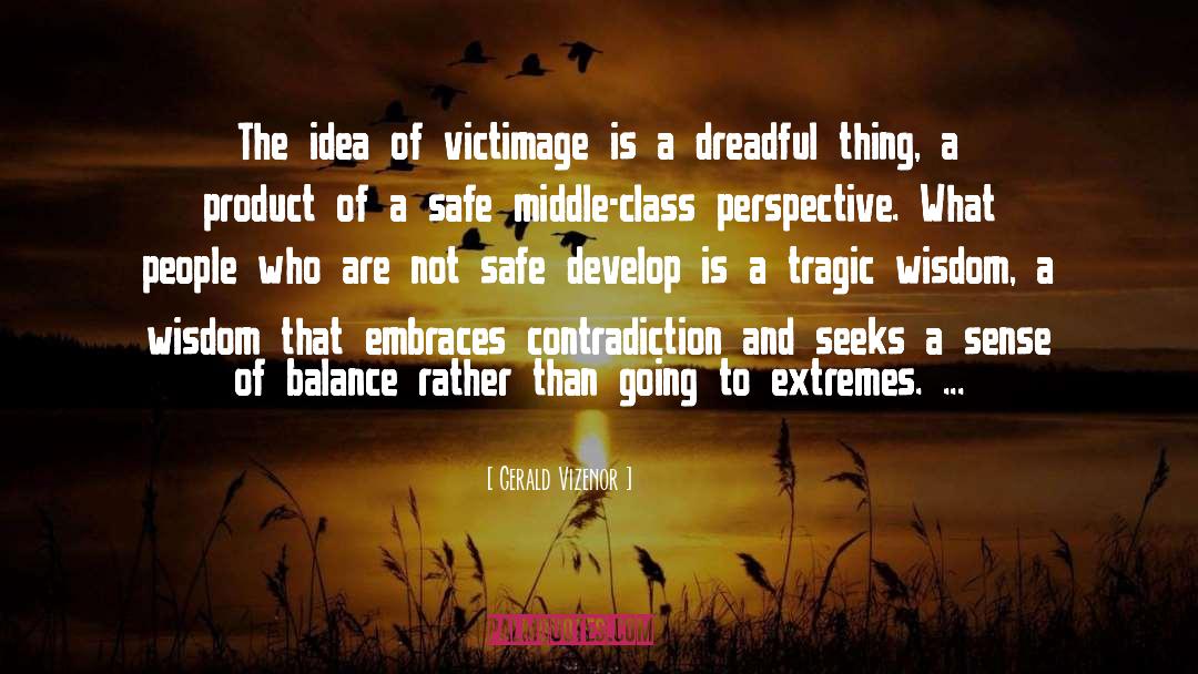 Gerald Vizenor Quotes: The idea of victimage is