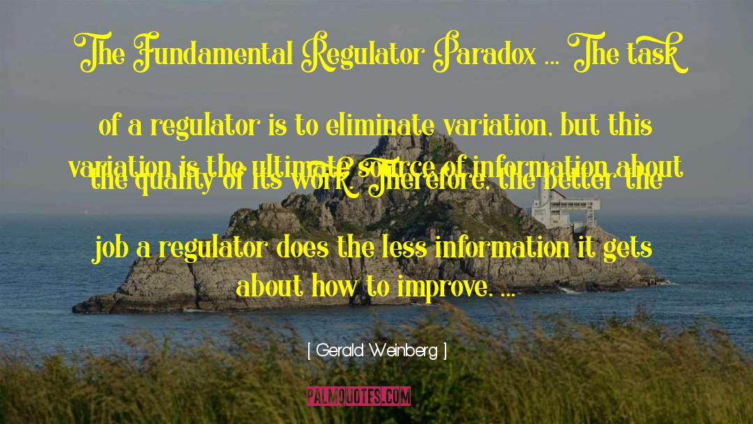 Gerald Weinberg Quotes: The Fundamental Regulator Paradox ...