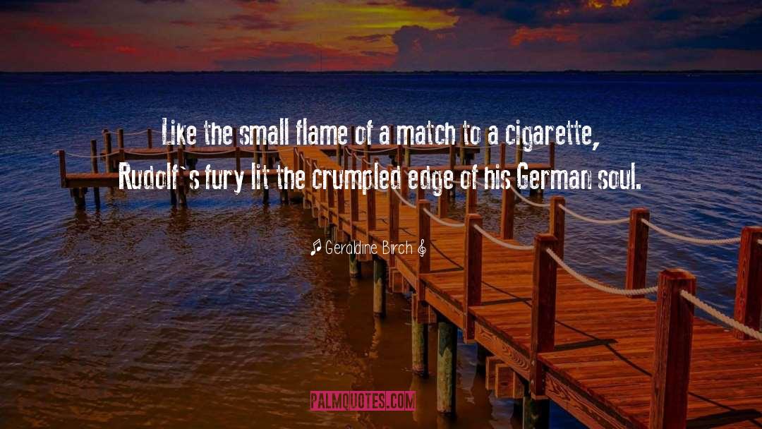 Geraldine Birch Quotes: Like the small flame of
