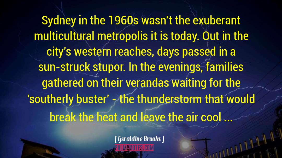 Geraldine Brooks Quotes: Sydney in the 1960s wasn't