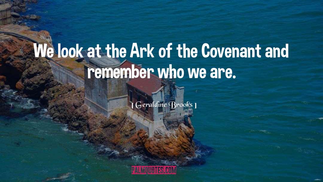 Geraldine Brooks Quotes: We look at the Ark