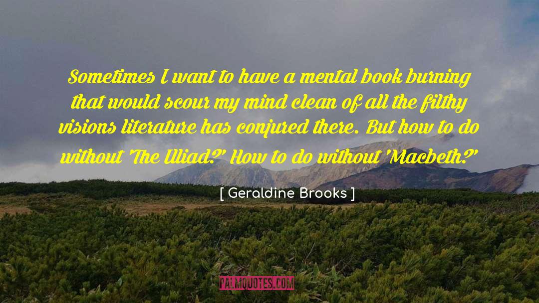 Geraldine Brooks Quotes: Sometimes I want to have